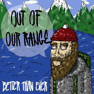 Better Than Ever - Out Of Our Range (2014)