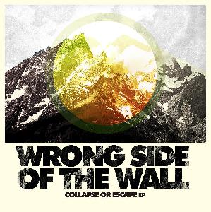 Wrong Side of The Wall - Collapse Or Escape (2013)