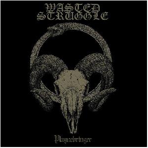 Wasted Struggle – Plaguebringer (EP)