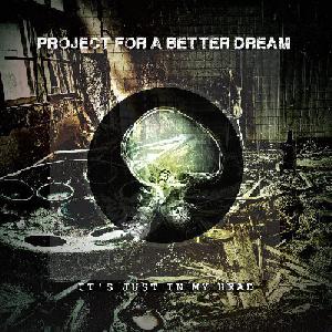 Project for a Better Dream - It's Just in my head EP