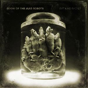 Room Of The Mad Robots - Rat King Racket: önálló kiadványként is megjelent az új album