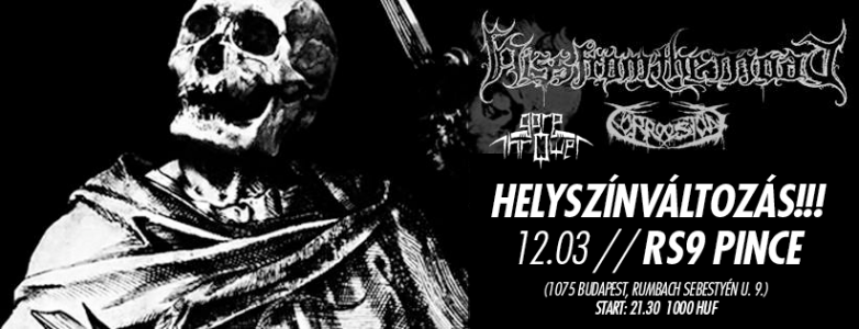 Helyszínváltozás!!! - Hiss from the MOAT /I/, Corroosion /I/, Gore Thrower koncert